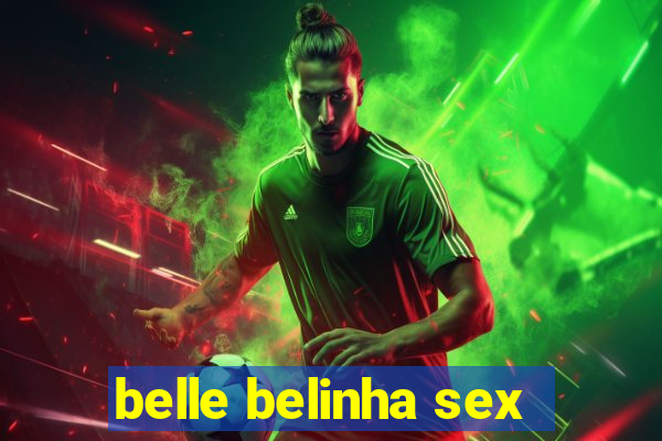 belle belinha sex